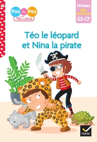 TEO ET NINA - PREMIERES LECTURES 100% DECHIFFRABLE - TEO LE LEOPARD ET NINA LA PIRATE