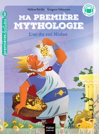 MA PREMIERE MYTHOLOGIE - T01 - MA PREMIERE MYTHOLOGIE - L'OR DU ROI MIDAS CP/CE1 6/7 ANS