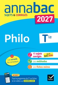 ANNALES DU BAC 2027 - ANNABAC PHILO TLE GENERALE - SUJETS CORRIGES & METHODES DE L'EPREUVE DE PHILO