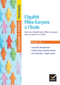 ENSEIGNER PRATIQUES - L'EGALITE FILLES-GARCONS A L'ECOLE - CYCLES 1, 2 ET 3 - ED. 2025