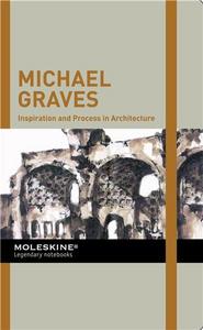 Michael Graves Inspiration and Process in Architecture /anglais