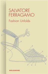 SALVATORE FERRAGAMO FASHION UNFOLDS /ANGLAIS