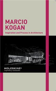 MARCIO KOGAN STUDIO MK27 INSPIRATION AND PROCESS IN ARCHITECTURE /ANGLAIS