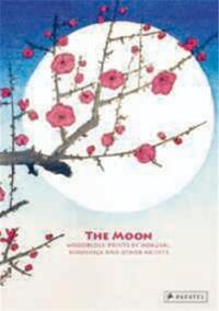 The Moon Woodblock Prints by Hokusai, Hiroshige and Other Artists /anglais