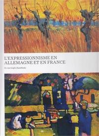 L'Expressionnisme en Allemagne et en France de Van Gogh A Kandinsky /franCais