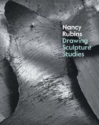 Nancy Rubins Drawing Sculpture Studies /anglais