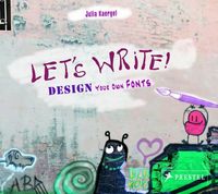 Let's Write: Design Your Own Fonts /anglais