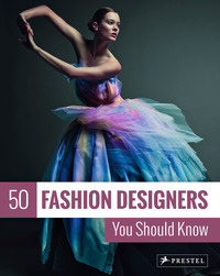 50 Fashion Designers You Should Know (New ed) /anglais