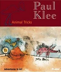Paul Klee Animals Tricks (Adventures in Art) /anglais