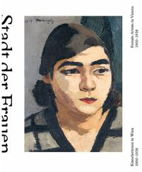 CITY OF WOMEN FEMALE ARTISTS IN VIENNA FROM 1900 TO 1938 /ANGLAIS