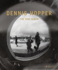 Dennis Hopper The Lost Album - Vintage Prints From The Sixties /anglais