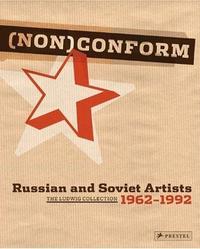 Non Conform Russian and Soviet Art 1958-1995 /anglais