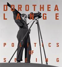 Dorothea Lange Politics of Seeing /anglais