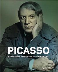 Picasso : sa premiere exposition museale de 1932 /franCais