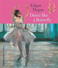 Edgar Degas Dance Like a Butterfly (Paperback) /anglais