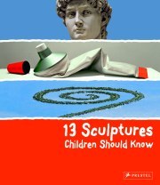 13 SCULPTURES CHILDREN SHOULD KNOW /ANGLAIS