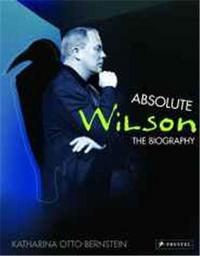 Absolute Wilson The Biography /anglais