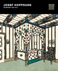 Josef Hoffmann Interiors 1902-1913 (Neue Galerie) /anglais