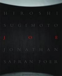 Hiroshi Sugimoto & Jonathan Safran Foer Joe /anglais