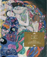 KLIMT & RODIN AN ARTISTIC ENCOUNTER /ANGLAIS
