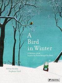 A Bird in Winter: A Children's Book Inspired by Pieter Breugel /anglais