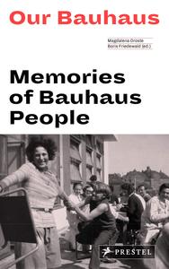 Our Bauhaus: Memories of Bauhaus People /anglais
