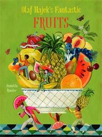 Olaf Hajek's Fantastic Fruits /anglais