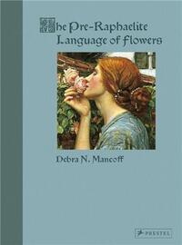 THE PRE-RAPHAELITE  LANGUAGE OF FLOWERS (HARDBACK) /ANGLAIS