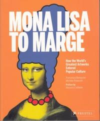 Mona Lisa To Marge:How The World's Greatest Artworks Entered Popular Culture /anglais