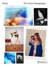 Desire: New Erotic Photography /anglais