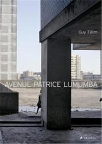Guy Tillim Avenue Patrice Lumumba /multilingue