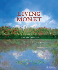 Living Monet The Artist's Gardens /anglais