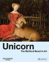 Unicorn The Mythical Beast in Art /anglais