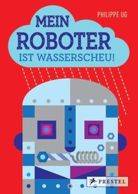 Philippe UG Mein Roboter ist wasserscheu! /allemand