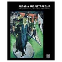 Arcadia and Metropolis (Neue Galerie) /anglais