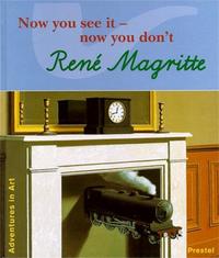 Rene Magritte Now You See It Now You Don't (Adventures in Art) /anglais