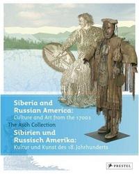 Siberia and Russian America: Culture and Art from the 1700s /anglais/allemand