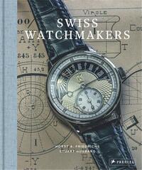 Swiss Watchmakers The Stories Behind Switzerland's Iconic Watches /anglais