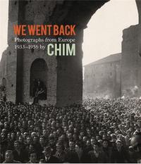 CHIM WE WENT BACK PHOTOGRAPHS FROM EUROPE 1933-1956 /ANGLAIS