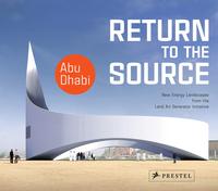 Return To The Source New Energy Landscapes From The Land Art Generator Initiative Abu Dhabi /anglais