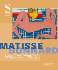 Matisse - Bonnard Long Live Painting! /anglais