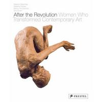 After the Revolution Women Who Transformed Contemporary Art (1st ed) /anglais