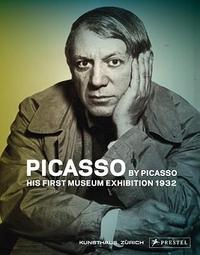 Picasso by Picasso His First Museum Exhibition 1932 /anglais
