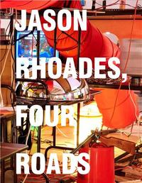 Jason Rhoades Four Roads /anglais