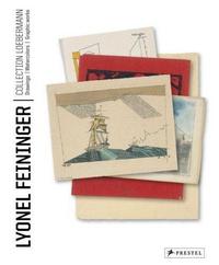 Lyonel Feininger Loebermann Collection Drawings/Watercolors/Prints /anglais