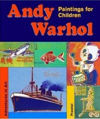 Andy Warhol Paintings for Children (Adventures in Art) /anglais
