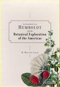 Alexander Von Humboldt and the Botanical Exploration of the Americas /anglais