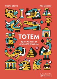 TOTEM SPIRIT ANIMALS OF ANCIENT CIVILISATIONS /ANGLAIS