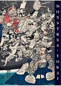 Yokai Monsters By The Great Masters Of Japanese Woodblock Printing /anglais