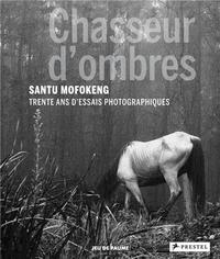 Santu Mofokeng Chasseur d'ombres /franCais